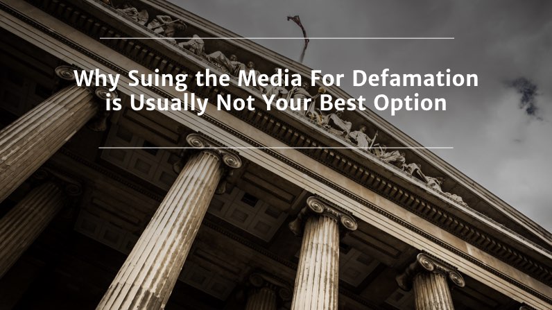 Why Suing the Media For Defamation is Usually Not Your Best Option