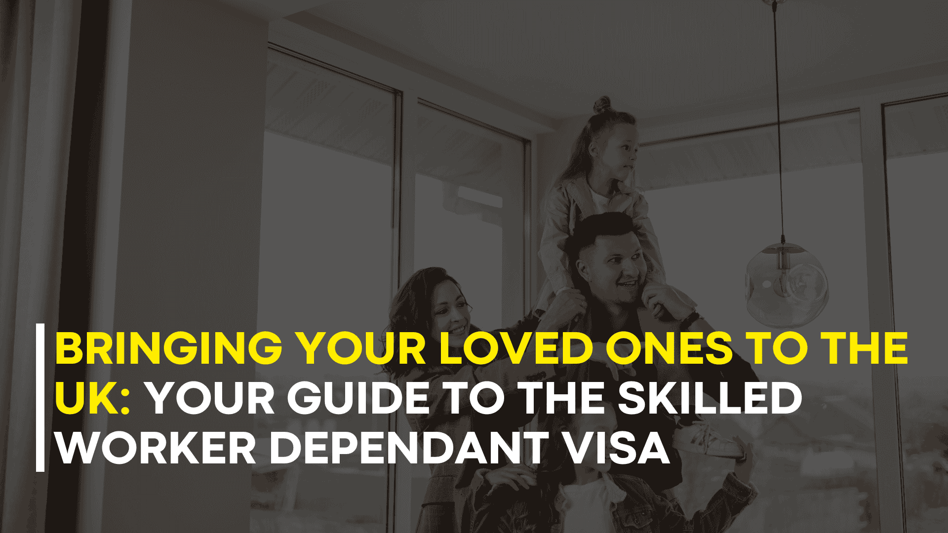 Bringing Your Loved Ones to the UK: Your Guide to the Skilled Worker Dependant Visa