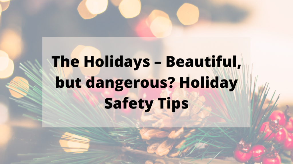 The Holidays – Beautiful, but dangerous? Holiday Safety Tips - - Article preview image